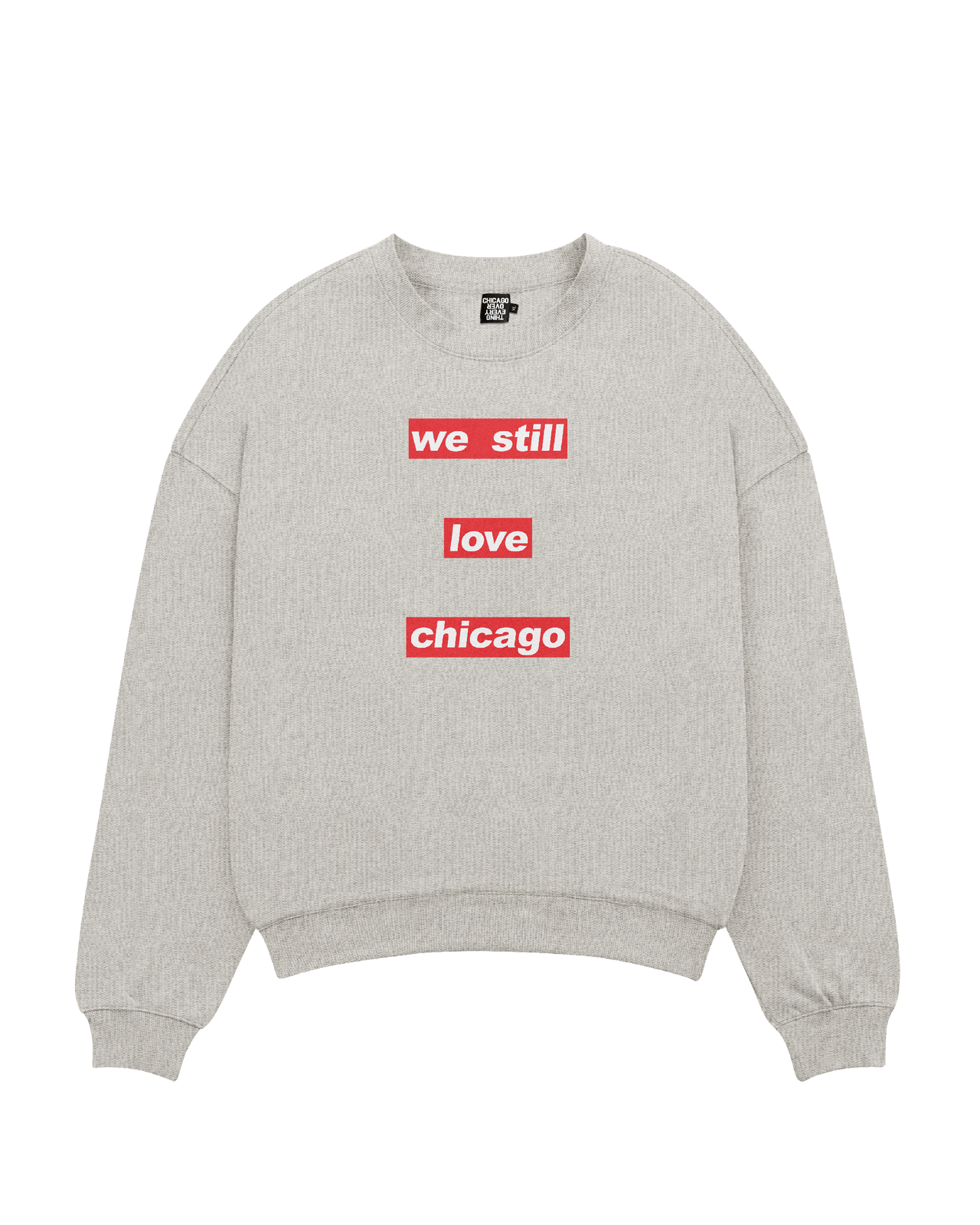 We Still Love Chicago Crew (Heather)